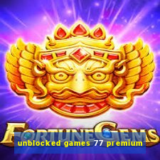 unblocked games 77 premium